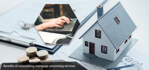 benefit-of-outsourcing-mortgage-processing-services