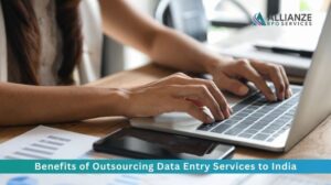 Benefits of Outsourcing Data Entry Services to India